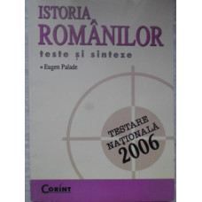 ISTORIA ROMANILOR. TESTE SI SINTEZE (TESTARE NATIONALA 2006)