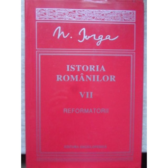 ISTORIA ROMANILOR VOL. VII REFORMATORII