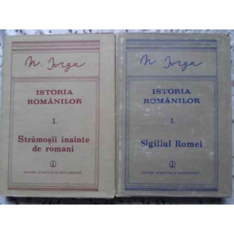 ISTORIA ROMANILOR VOL.1 PARTEA 1 SI 2. STRAMOSII INAINTE DE ROMANI. SIGILIUL ROMEI
