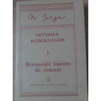 ISTORIA ROMANILOR VOL.1 PARTEA 1: STRAMOSII INAINTE DE ROMANI