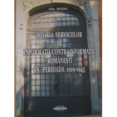 ISTORIA SERVICIILOR DE INFORMATII / CONTRAINFORMATII ROMANESTI IN PERIOADA 1919-1945