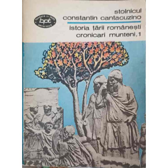 ISTORIA TARII ROMANESTI. CRONICARI MUNTENI VOL.1
