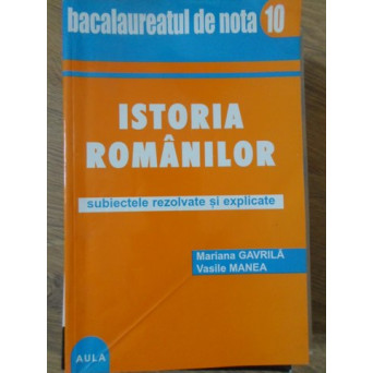 ISTORIA ROMANILOR. SUBIECTELE REZOLVATE SI EXPLICATE BAC