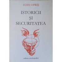 ISTORICII SI SECURITATEA ISTORICII SI SECURITATEA