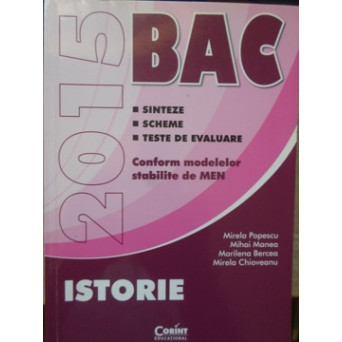 ISTORIE BAC 2015. SINTEZE, SCHEME, TESTE DE EVALUARE