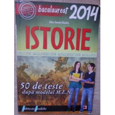 ISTORIE, BACALAUREAT 2014. 50 DE TESTE DUPA MODELUL M.E.N.