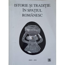 ISTORIE SI TRADITIE IN SPATIUL ROMANESC V