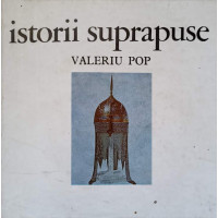 ISTORII SUPRAPUSE ISTORII SUPRAPUSE