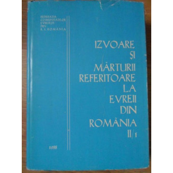 IZVOARE SI MARTURII REFERITOARE LA EVREII DIN ROMANIA II/1
