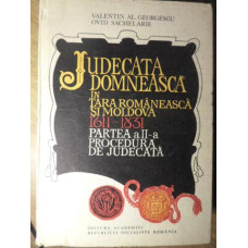 JUDECATA DOMNEASCA IN TARA ROMANEASCA SI MOLDOVA 1611-1831. PARTEA A II-A PROCEDURA DE JUDECATA