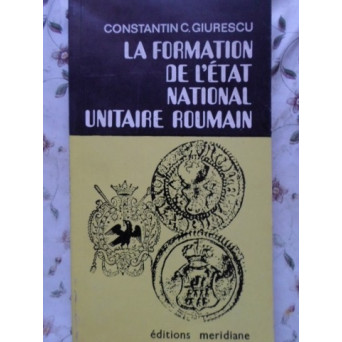 LA FORMATION DE L'ETAT NATIONAL UNITAIRE ROUMAIN