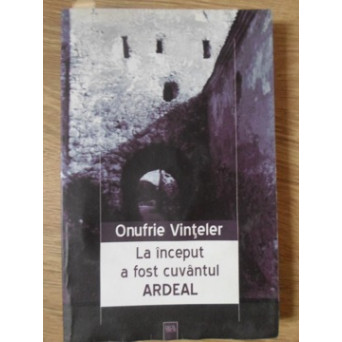 LA INCEPUT A FOST CUVANTUL ARDEAL
