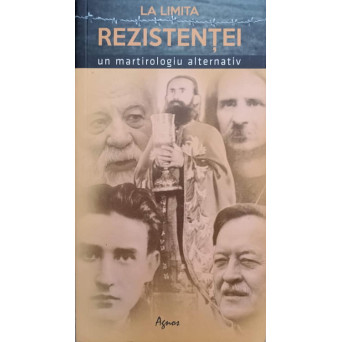 LA LIMITA REZISTENTEI. UN MARTIROLOGIU ALTERNATIV