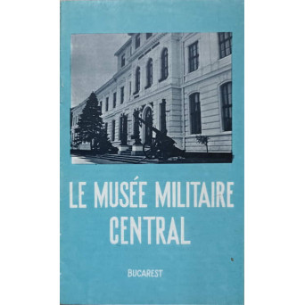 LE MUSEE MILITAIRE CENTRAL