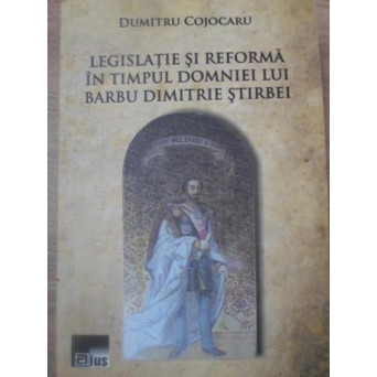 LEGISLATIE SI REFORMA IN TIMPUL DOMNIEI LUI BARBU DIMITRIE STIRBEI