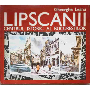 LIPSCANII. CENTRUL ISTORIC AL BUCURESTILOR