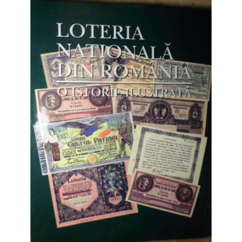 LOTERIA NATIONALA DIN ROMANIA. O ISTORIE ILUSTRATA