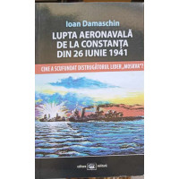 LUPTA AERONAVALA DE LA CONSTANTA DIN 26 IUNIE 1941. CINE A SCUFUNDAT DISTRUGATORUL LIDER MOSKVA? LUPTA AERONAVALA DE LA CONSTANTA DIN 26 IUNIE 1941. CINE A SCUFUNDAT DISTRUGATORUL LIDER MOSKVA?