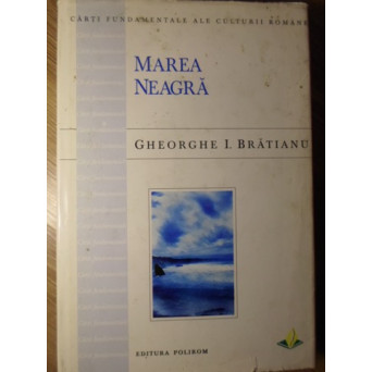 MAREA NEAGRA. DE LA ORIGINI PANA LA CUCERIREA OTOMANA