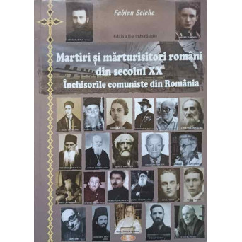 MARTIRI SI MARTURISITORI ROMANI DIN SECOLUL XX. INCHISORILE COMUNISTE DIN ROMANIA