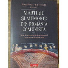 MARTIRIU SI MEMORIE DIN ROMANIA COMUNISTA