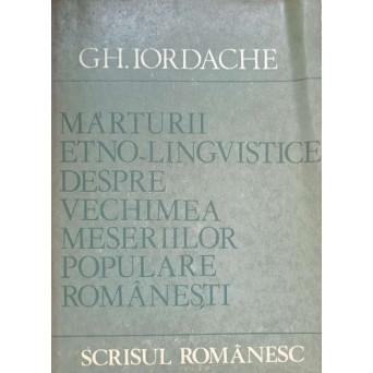 MARTURII ETNO-LINGVISTICE DESPRE VECHIMEA MESERIILOR POPULARE ROMANESTI
