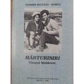 MARTURISIRI. TIMPUL MOLDOVEI