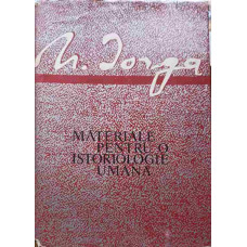 MATERIALE PENTRU O ISTORIOLOGIE UMANA