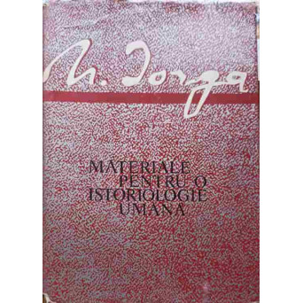 MATERIALE PENTRU O ISTORIOLOGIE UMANA