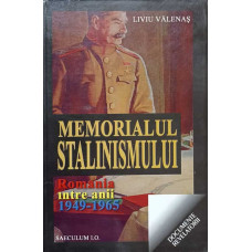 MEMORIALUL STALINISMULUI. ROMANIA INTRE 1949-1965