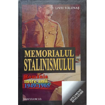 MEMORIALUL STALINISMULUI. ROMANIA INTRE 1949-1965