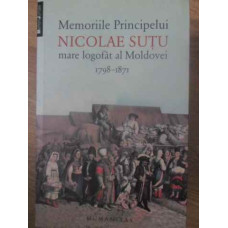MEMORIILE PRINCIPELUI NICOLAE SUTU MARE LOGOFAT AL MOLDOVEI 1798-1871