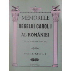 MEMORIILE REGELUI CAROL I AL ROMANIEI (DE UN MARTOR OCULAR) VOL.1