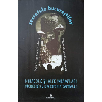 MIRACOLE SI ALTE INTAMPLARI INCREDIBILE DIN ISTORIA CAPITALEI