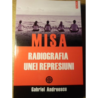 MISA. RADIOGRAFIA UNEI REPRESIUNI