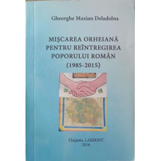 MISCAREA ORHEIANA PENTRU REINTREGIREA POPORULUI ROMAN (1985-2015)