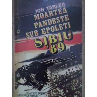 MOARTEA PANDESTE SUB EPOLETI SIBIU 89