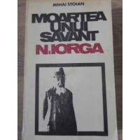 MOARTEA UNUI SAVANT N. IORGA MOARTEA UNUI SAVANT N. IORGA