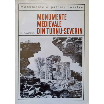 MONUMENTE MEDIEVALE DIN TURNU-SEVERIN