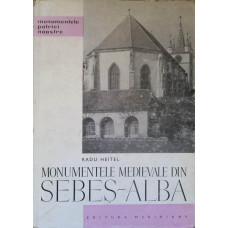 MONUMENTELE MEDIEVALE DIN SEBES - ALBA