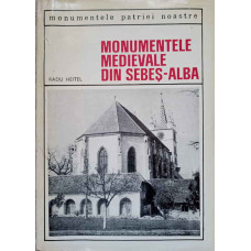 MONUMENTELE MEDIEVALE DIN SEBES - ALBA