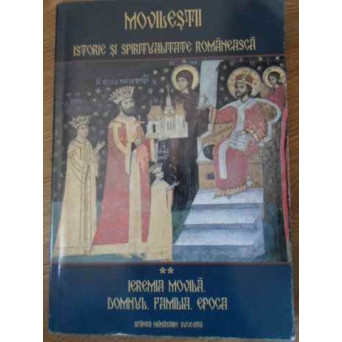 MOVILESTII ISTORIE SI SPIRITUALITATE ROMANEASCA VOL.2 IEREMIA MOVILA DOMNUL. FAMILIA, EPOCA