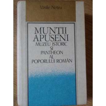 MUNTII APUSENI. MUZEU ISTORIC SI PANTHEON AL POPORULUI ROMAN