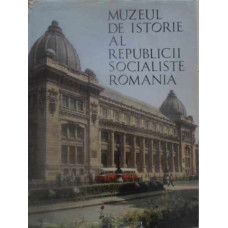 MUZEUL DE ISTORIE AL REPUBLICII SOCIALISTE ROMANIA