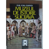 MUZEUL DE ISTORIE SUCEAVA MUZEUL DE ISTORIE SUCEAVA