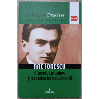 NAE IONESCU. FILOSOFUL PLAYBOY SI POVESTEA LUI HALUCINANTA