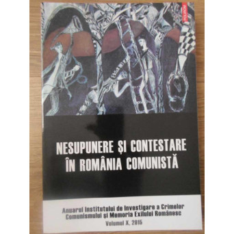 NESUPUNERE SI CONTESTARE IN ROMANIA COMUNISTA