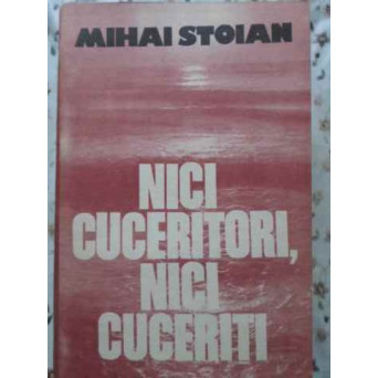 NICI CUCERITORI, NICI CUCERITI