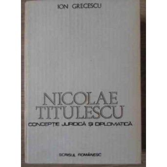 NICOLAE TITULESCU CONCEPTIE JURIDICA SI DIPLOMATICA