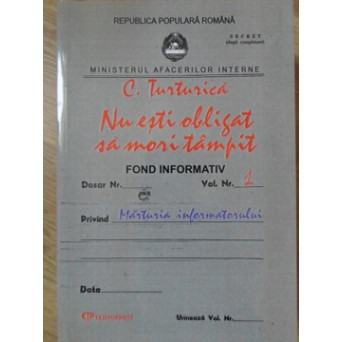 NU ESTI OBLIGAT SA MORI TAMPIT (MARTURIA INFORMATORULUI)